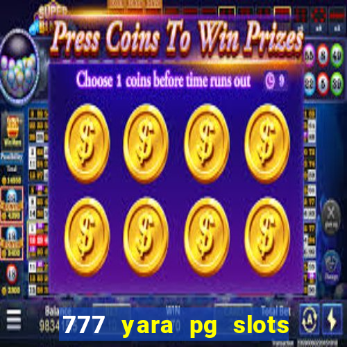 777 yara pg slots paga mesmo