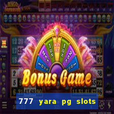 777 yara pg slots paga mesmo