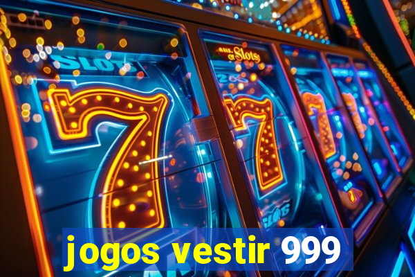 jogos vestir 999