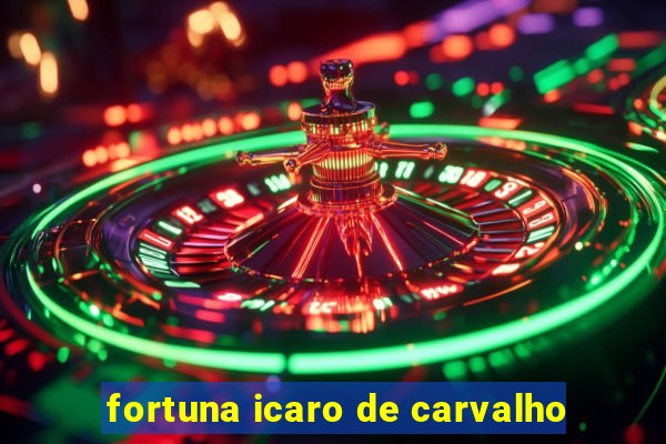 fortuna icaro de carvalho