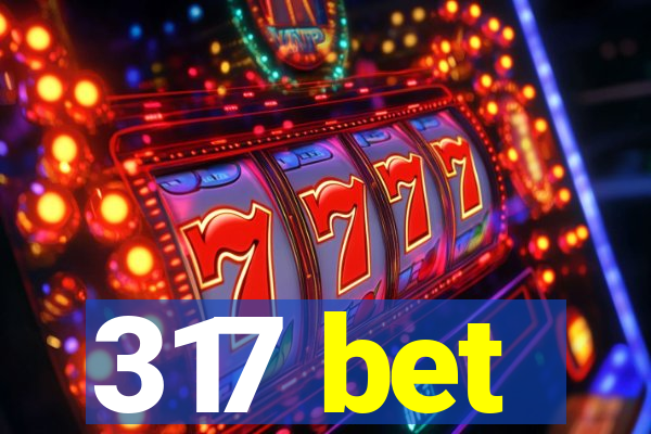 317 bet