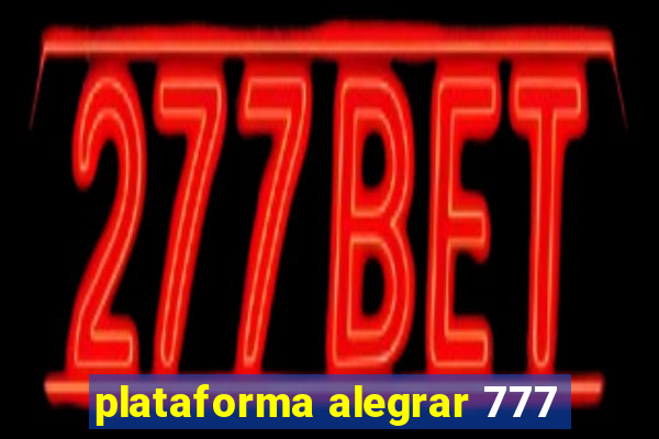 plataforma alegrar 777