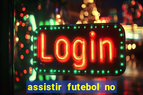 assistir futebol no premiere gratis