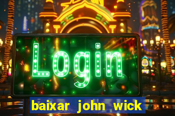 baixar john wick de volta ao jogo mega