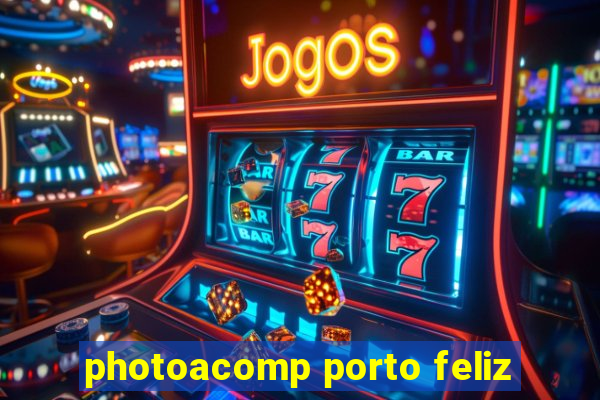 photoacomp porto feliz