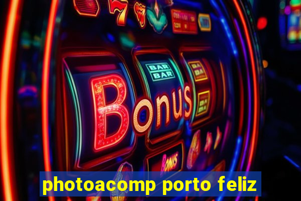 photoacomp porto feliz