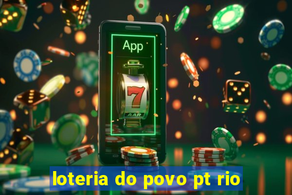 loteria do povo pt rio