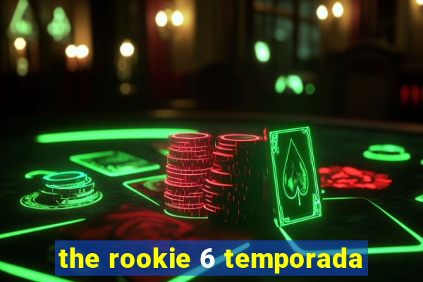 the rookie 6 temporada