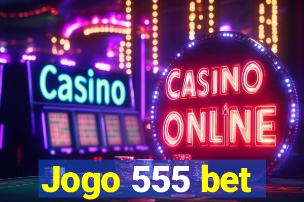 Jogo 555 bet