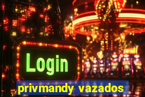 privmandy vazados