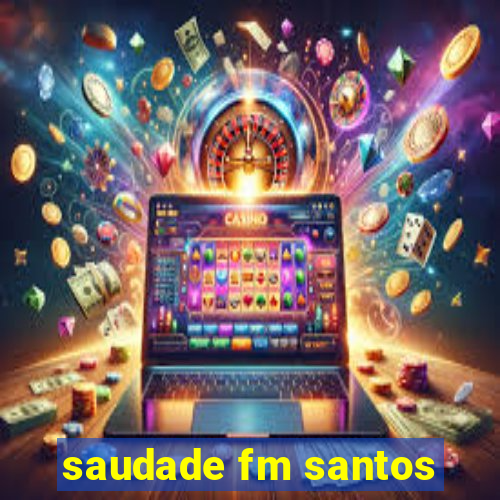 saudade fm santos