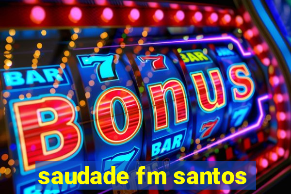 saudade fm santos