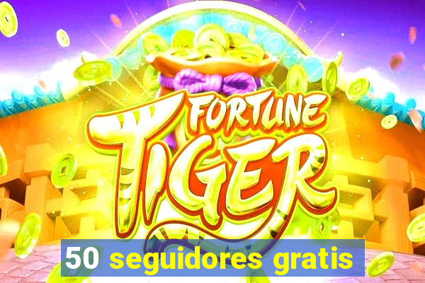 50 seguidores gratis