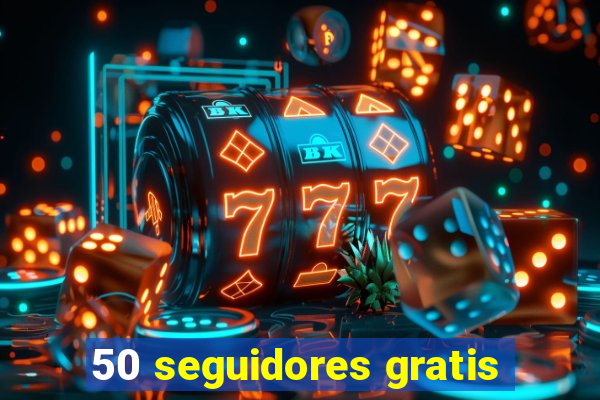 50 seguidores gratis