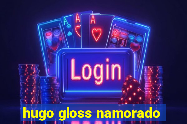 hugo gloss namorado