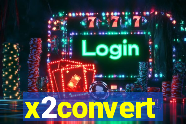 x2convert