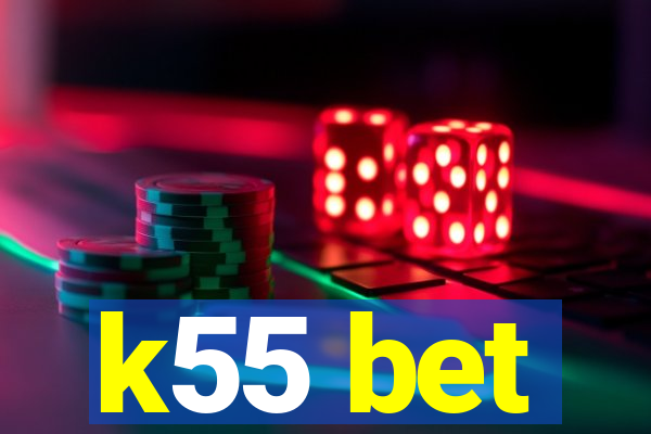 k55 bet