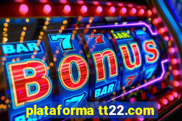 plataforma tt22.com