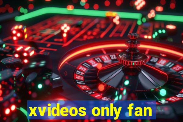 xvideos only fan