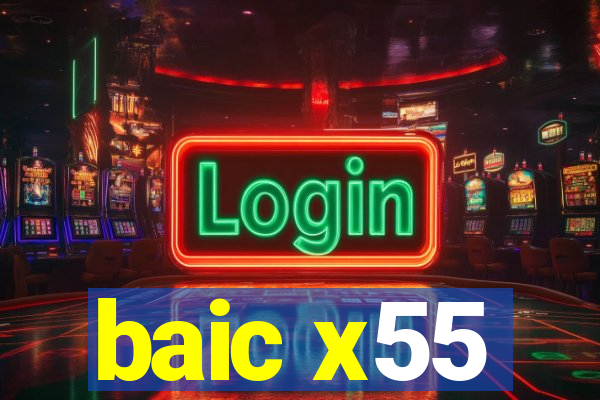 baic x55