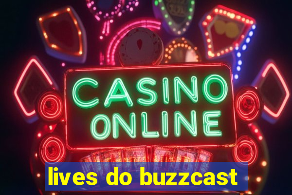 lives do buzzcast
