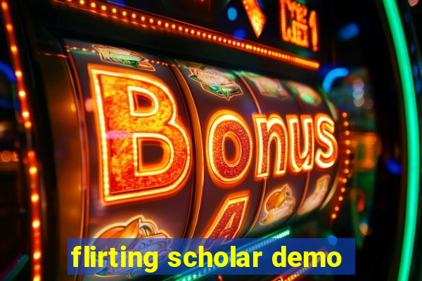 flirting scholar demo