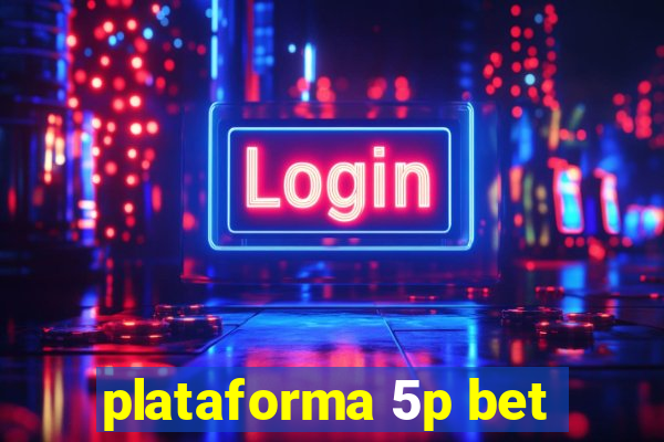 plataforma 5p bet