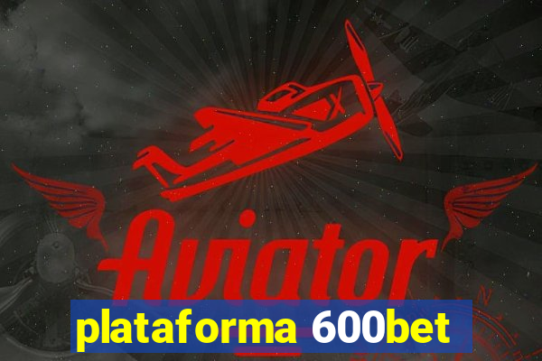 plataforma 600bet