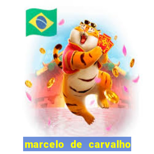 marcelo de carvalho fortuna estimada