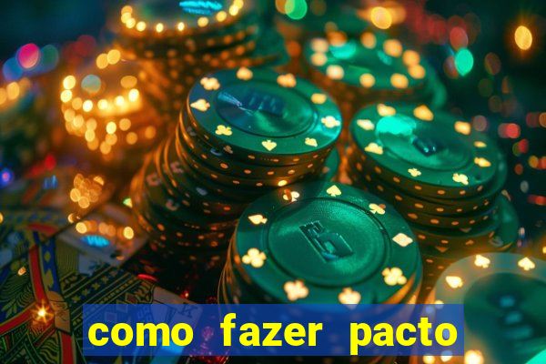 como fazer pacto da riqueza