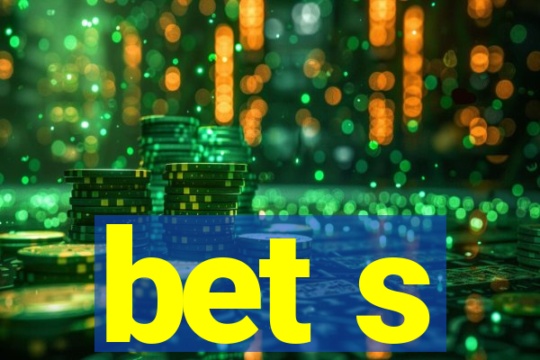 bet s