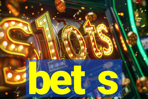 bet s