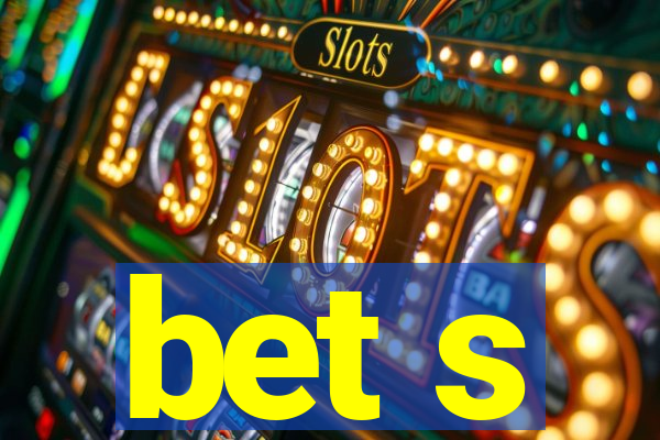 bet s