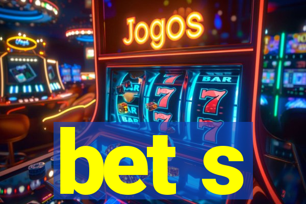 bet s