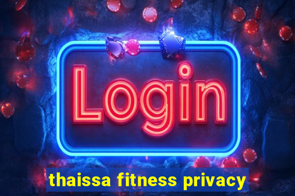 thaissa fitness privacy