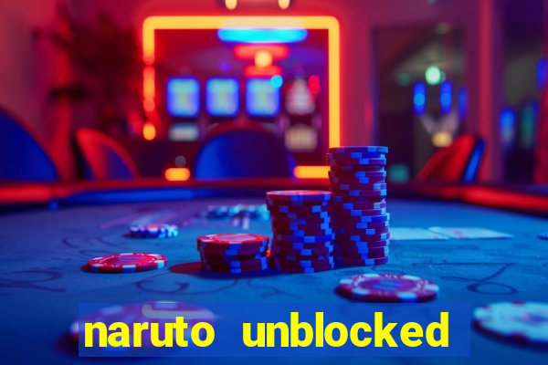 naruto unblocked games 76