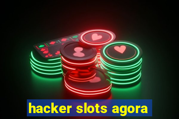 hacker slots agora