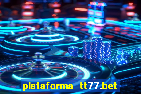 plataforma tt77.bet paga mesmo