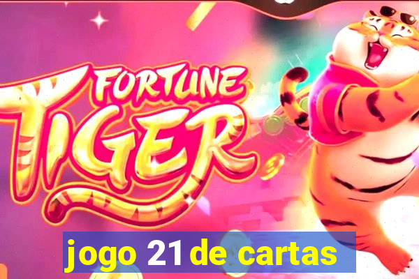 jogo 21 de cartas