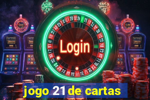 jogo 21 de cartas