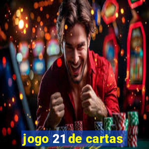 jogo 21 de cartas