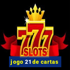 jogo 21 de cartas