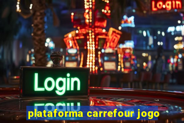 plataforma carrefour jogo
