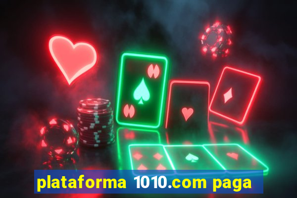 plataforma 1010.com paga