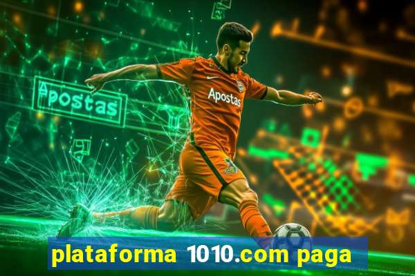plataforma 1010.com paga