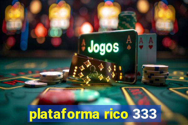 plataforma rico 333
