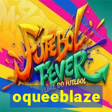 oqueeblaze