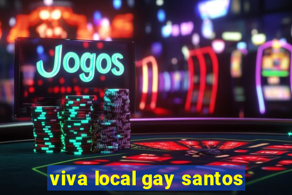 viva local gay santos