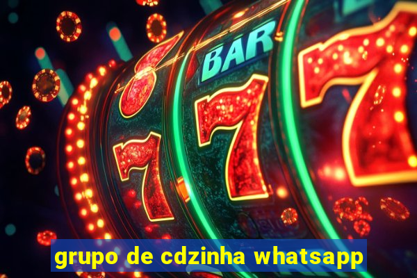 grupo de cdzinha whatsapp