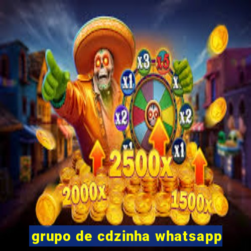 grupo de cdzinha whatsapp